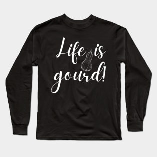 Life is Gourd Funny Fall Pun Long Sleeve T-Shirt